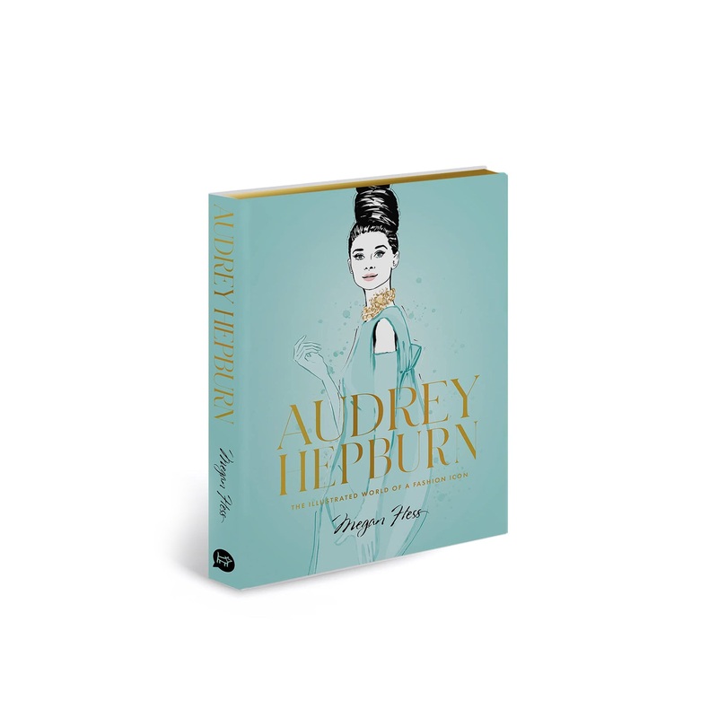 Audrey Hepburn Illustrated World of a Fashion Icon